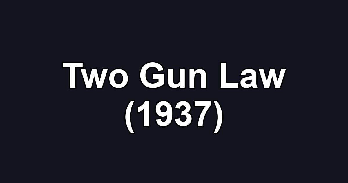 Two Gun Law (1937)