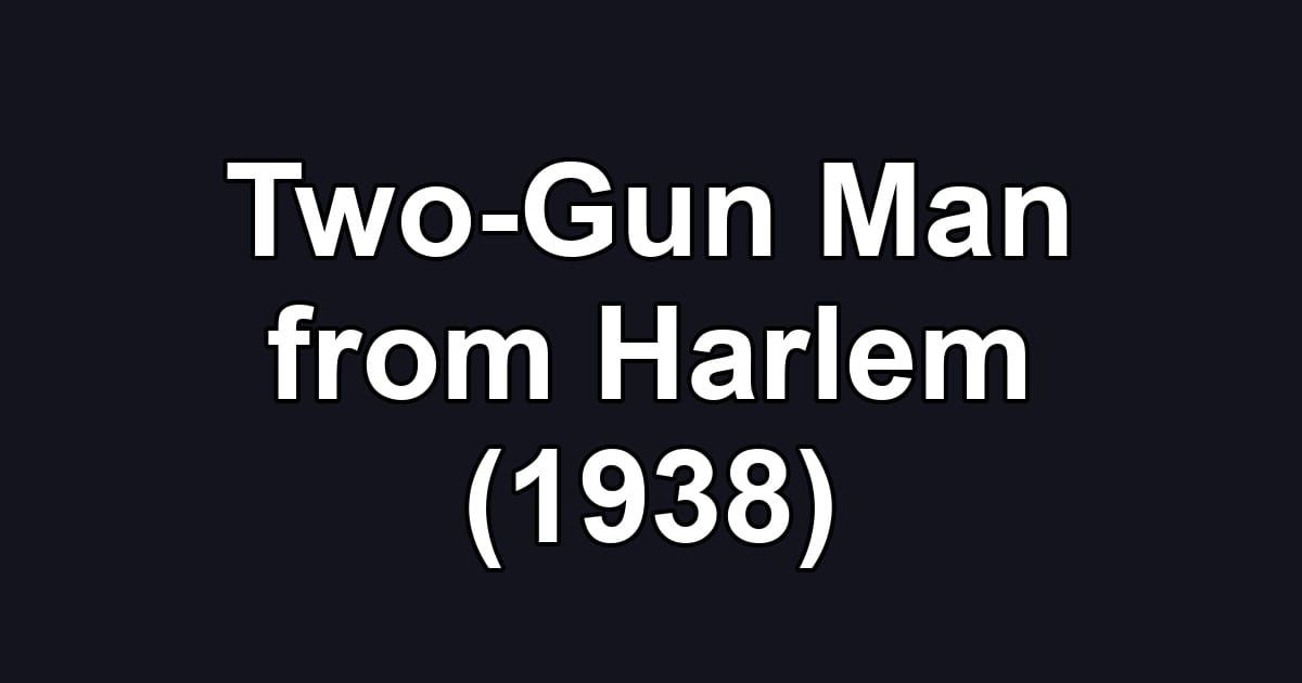 Two-Gun Man from Harlem (1938)