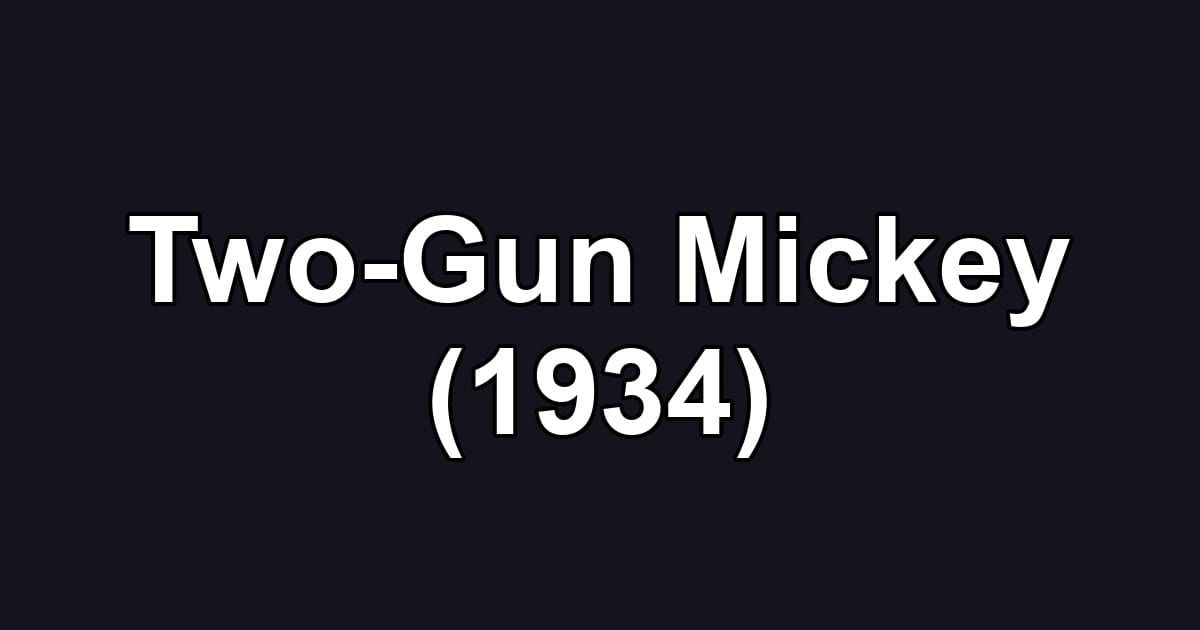 Two-Gun Mickey (1934)