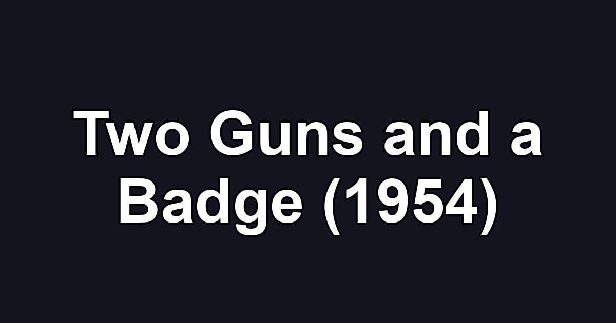 Two Guns and a Badge (1954)