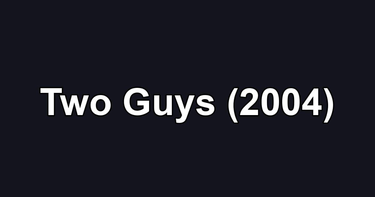 Two Guys (2004)