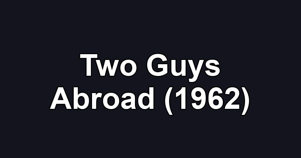 Two Guys Abroad (1962)