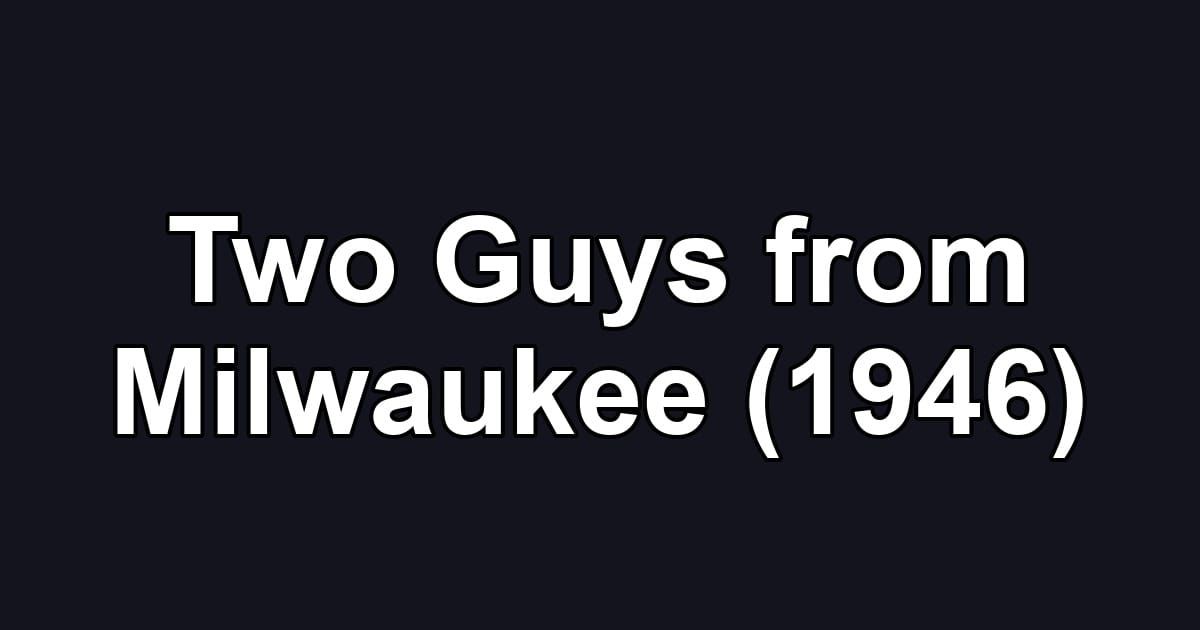 Two Guys from Milwaukee (1946)