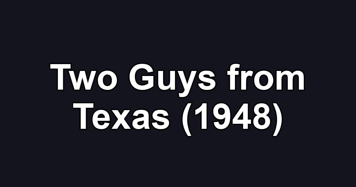Two Guys from Texas (1948)