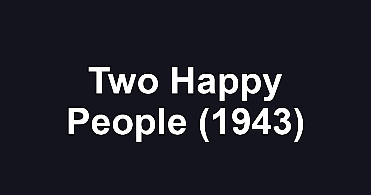 Two Happy People (1943)