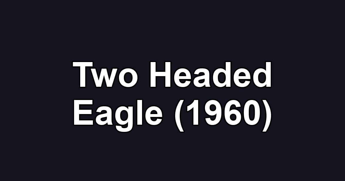 Two Headed Eagle (1960)