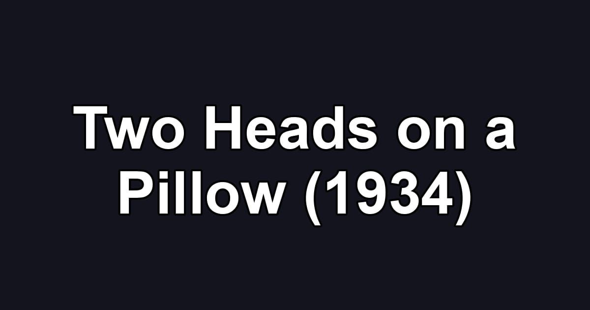 Two Heads on a Pillow (1934)