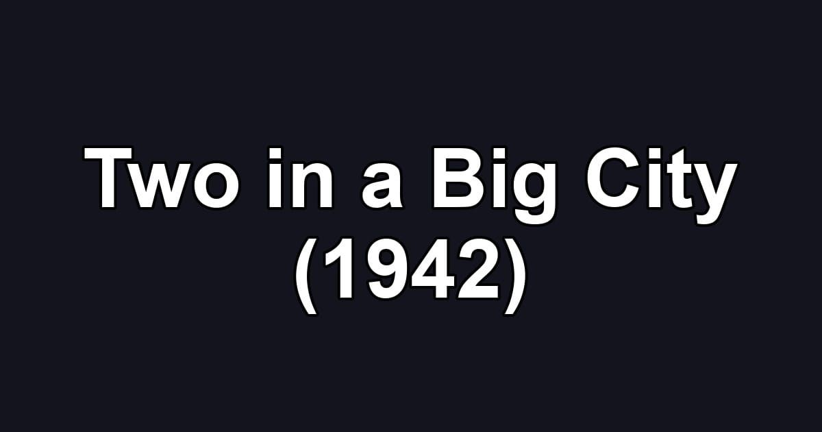 Two in a Big City (1942)