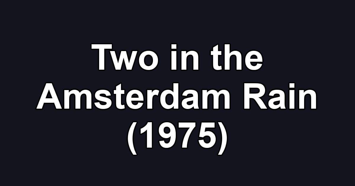 Two in the Amsterdam Rain (1975)