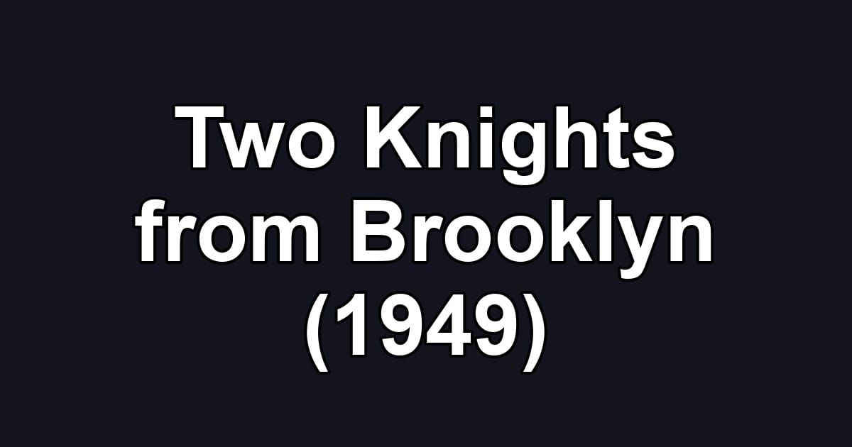 Two Knights from Brooklyn (1949)