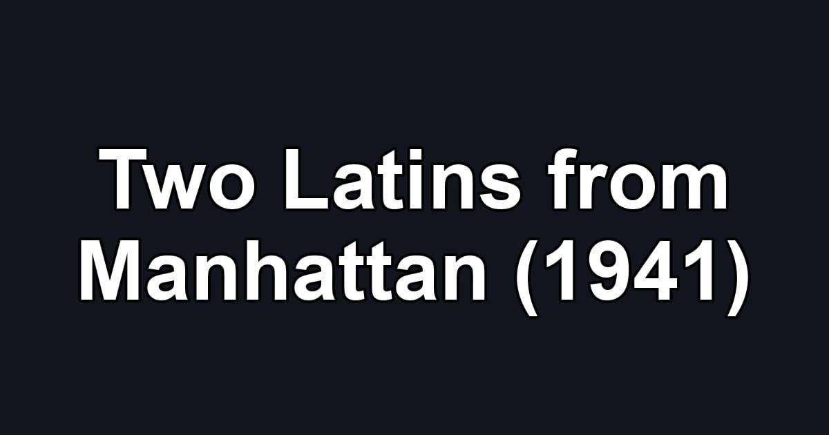 Two Latins from Manhattan (1941)