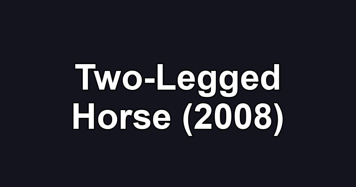 Two-Legged Horse (2008)