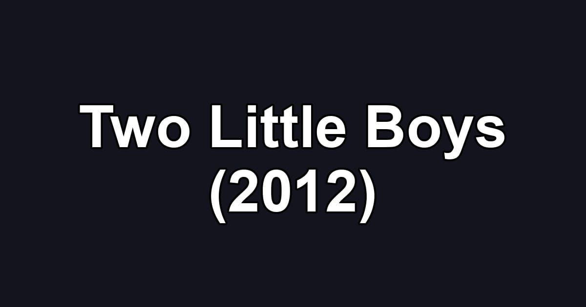 Two Little Boys (2012)