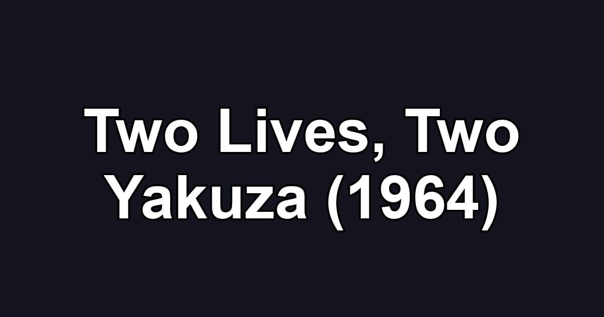 Two Lives, Two Yakuza (1964)