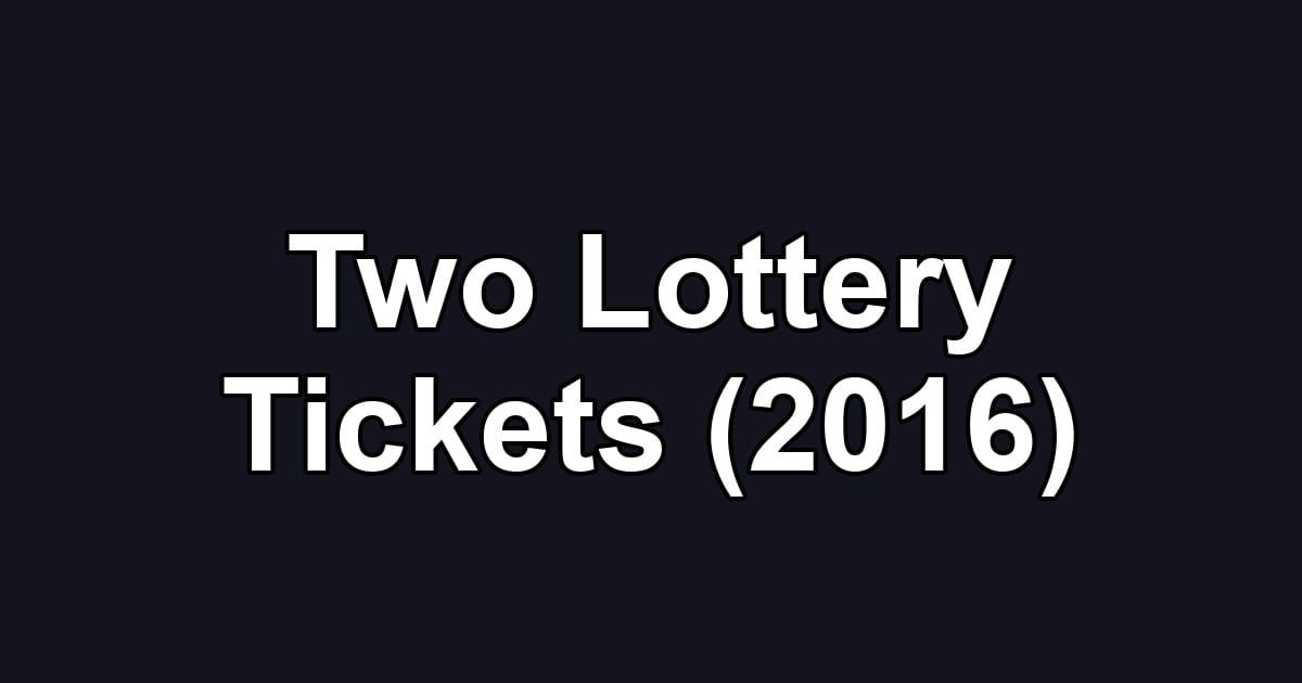 Two Lottery Tickets (2016)