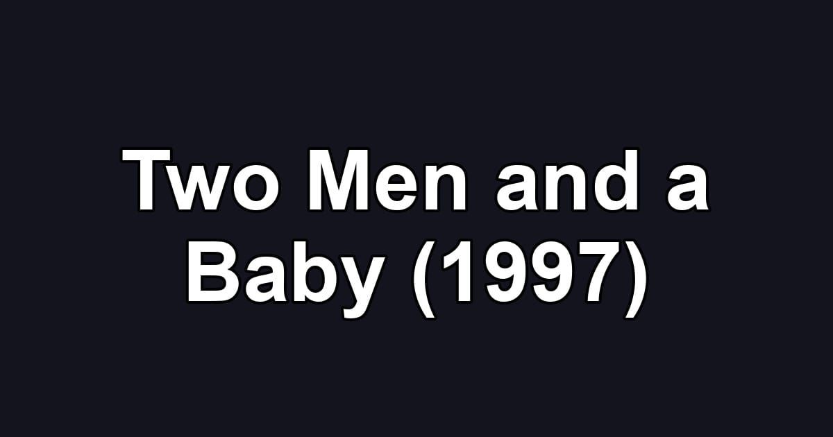 Two Men and a Baby (1997)