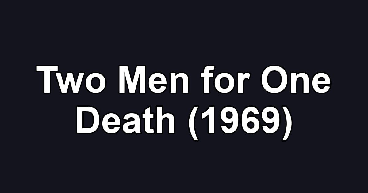 Two Men for One Death (1969)