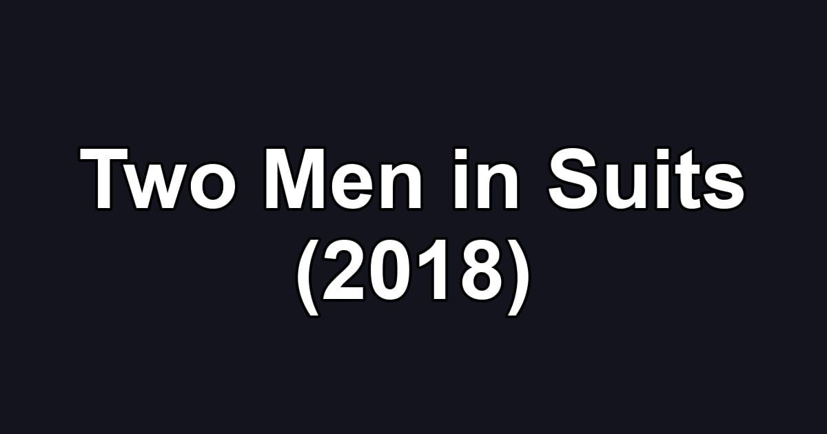 Two Men in Suits (2018)