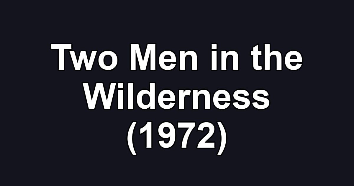 Two Men in the Wilderness (1972)