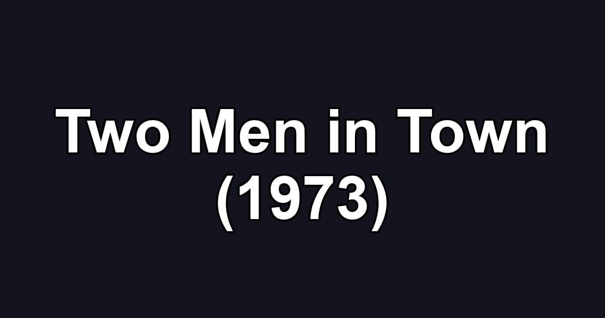 Two Men in Town (1973)