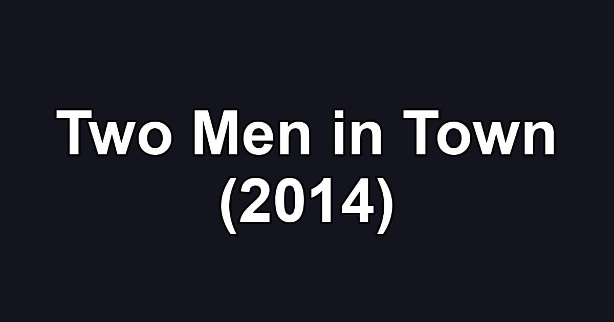Two Men in Town (2014)