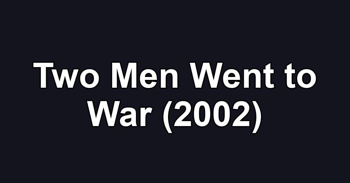 Two Men Went to War (2002)