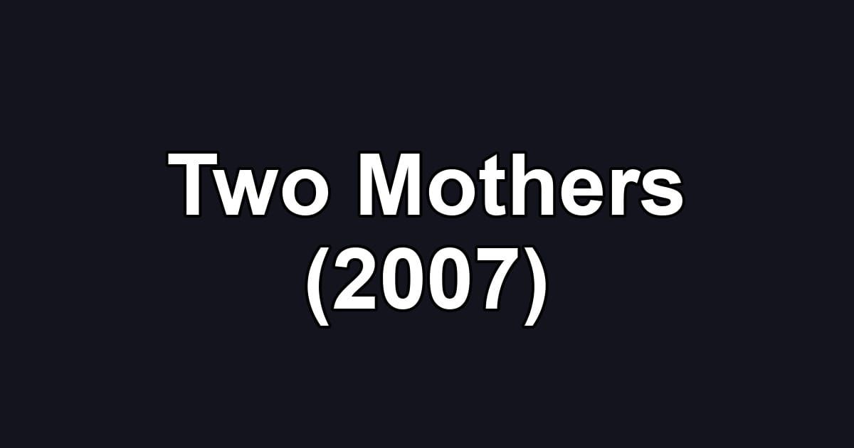 Two Mothers (2007)