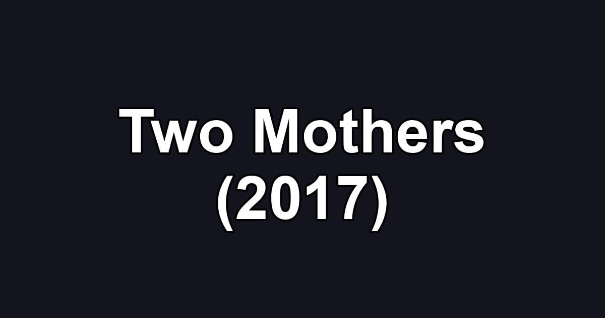 Two Mothers (2017)