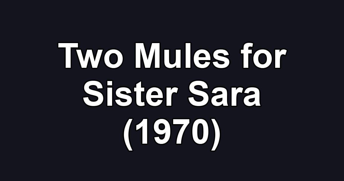 Two Mules for Sister Sara (1970)