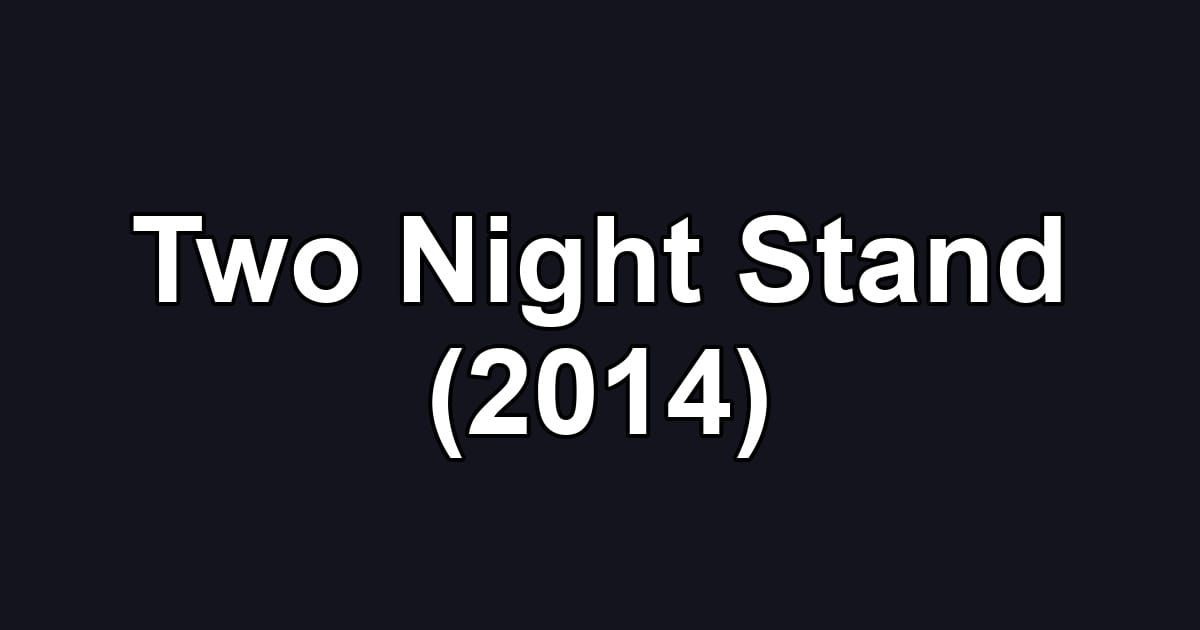 Two Night Stand (2014)