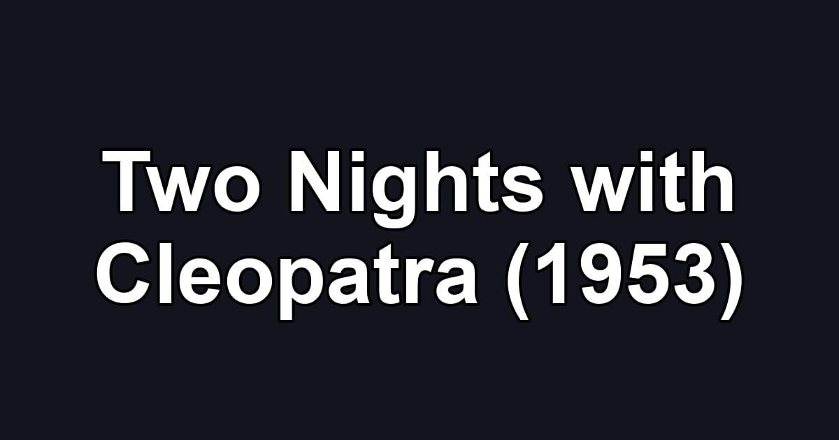 Two Nights with Cleopatra (1953)