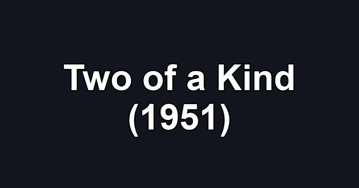 Two of a Kind (1951)