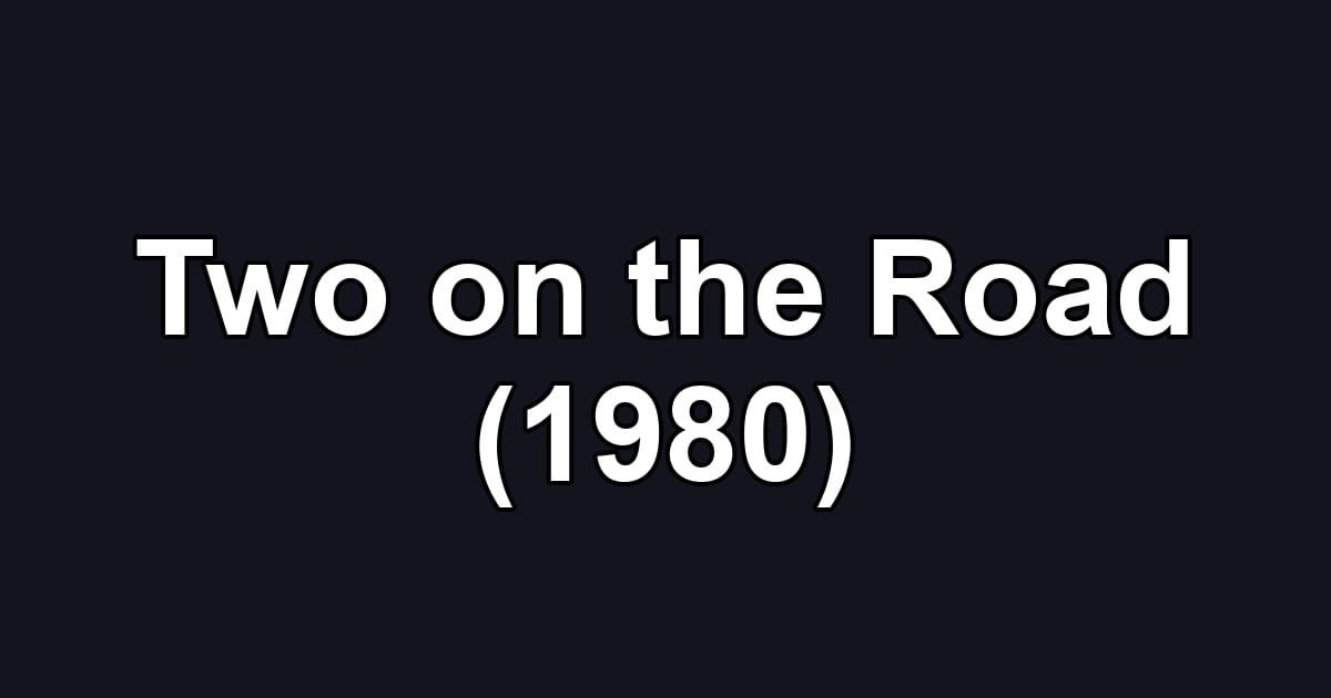 Two on the Road (1980)