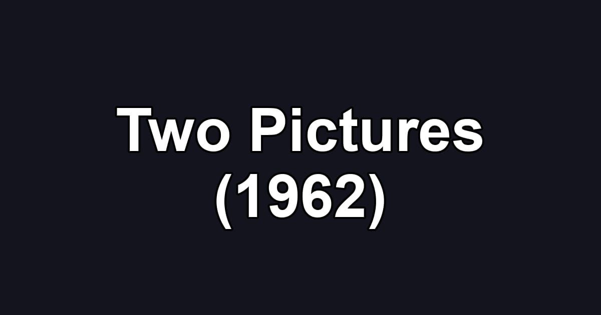 Two Pictures (1962)