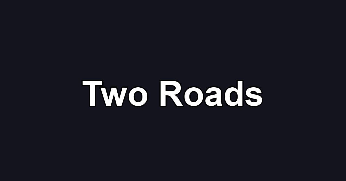 Two Roads