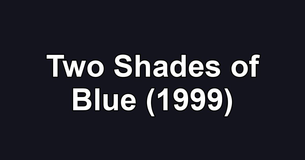 Two Shades of Blue (1999)