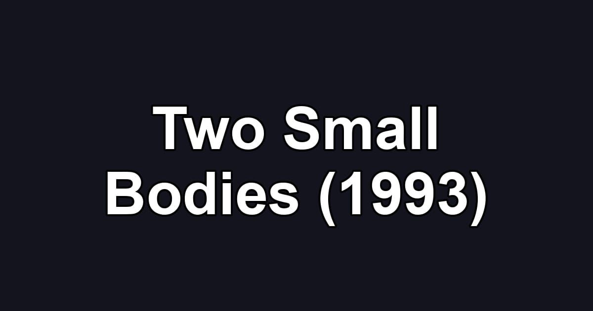 Two Small Bodies (1993)