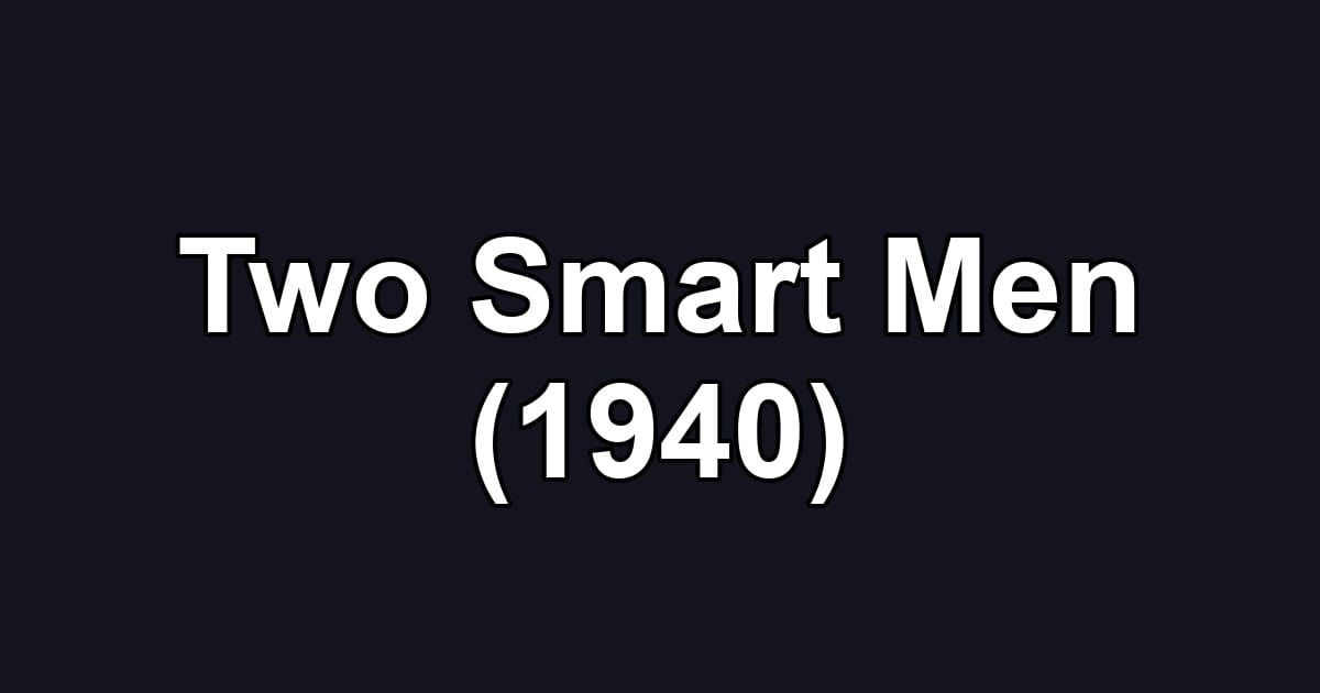 Two Smart Men (1940)