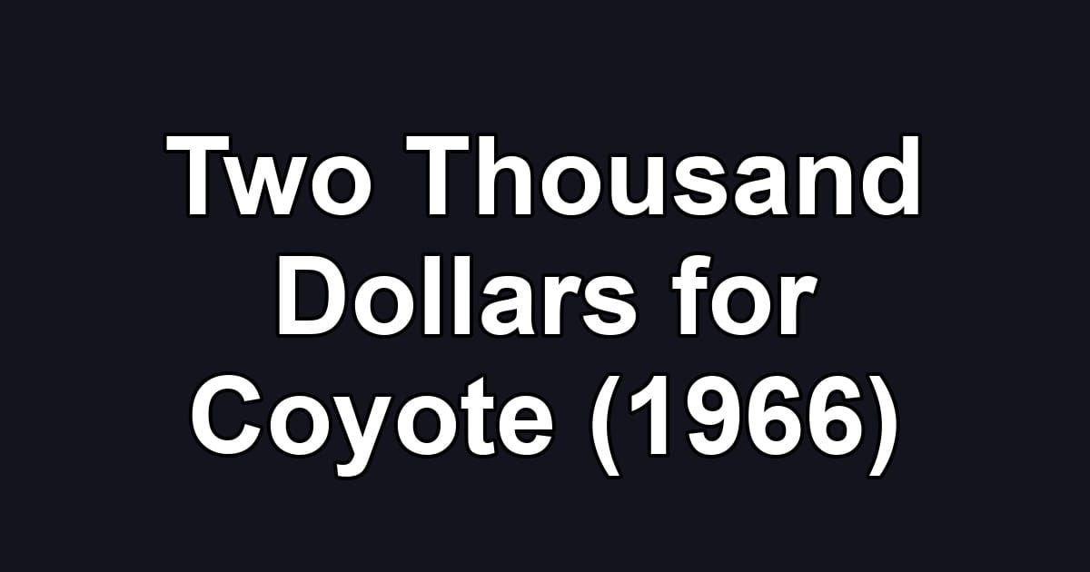 Two Thousand Dollars for Coyote (1966)