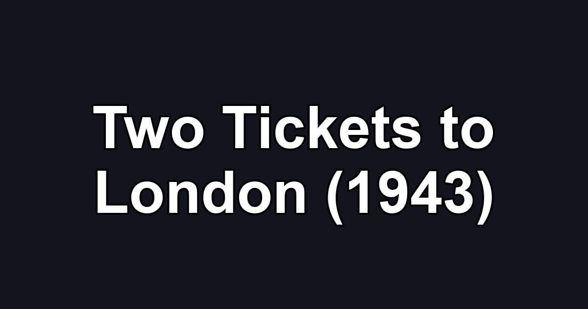 Two Tickets to London (1943)