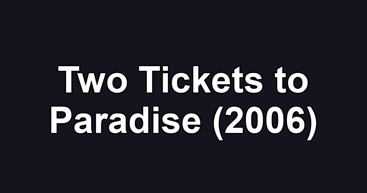 Two Tickets to Paradise (2006)