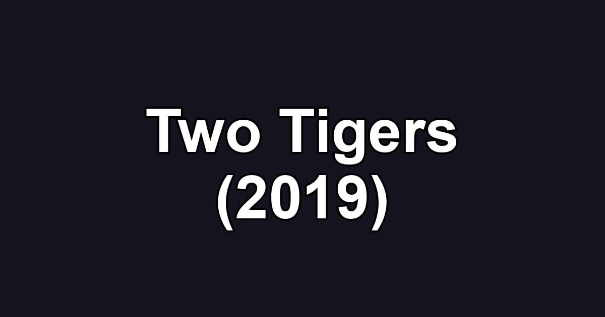 Two Tigers (2019)