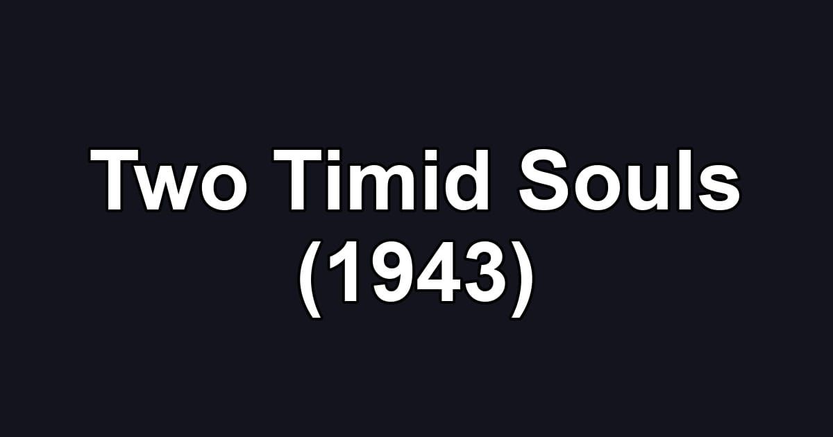 Two Timid Souls (1943)