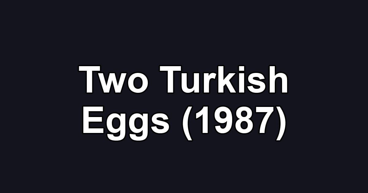 Two Turkish Eggs (1987)