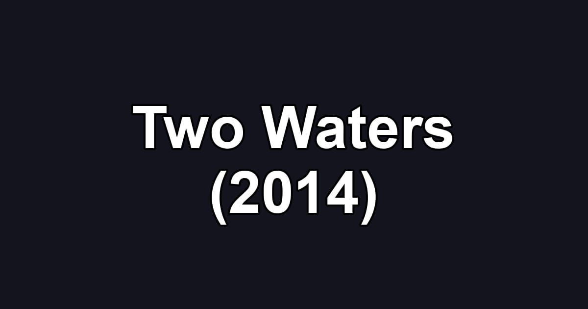 Two Waters (2014)