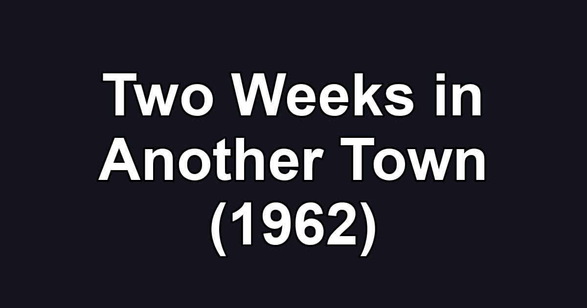 Two Weeks in Another Town (1962)