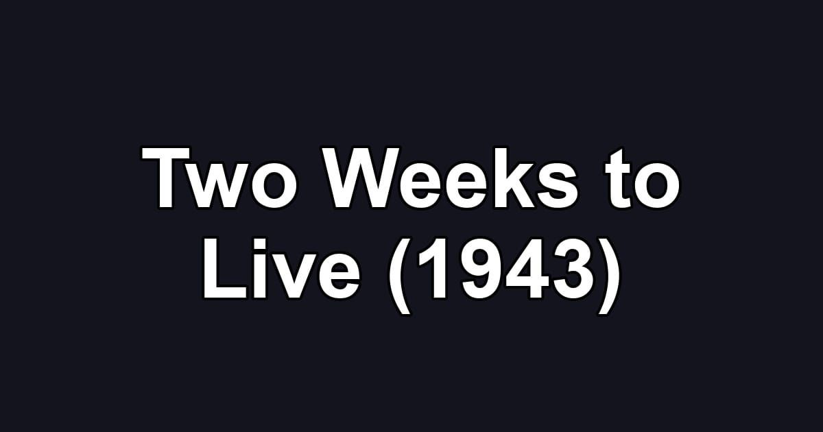 Two Weeks to Live (1943)