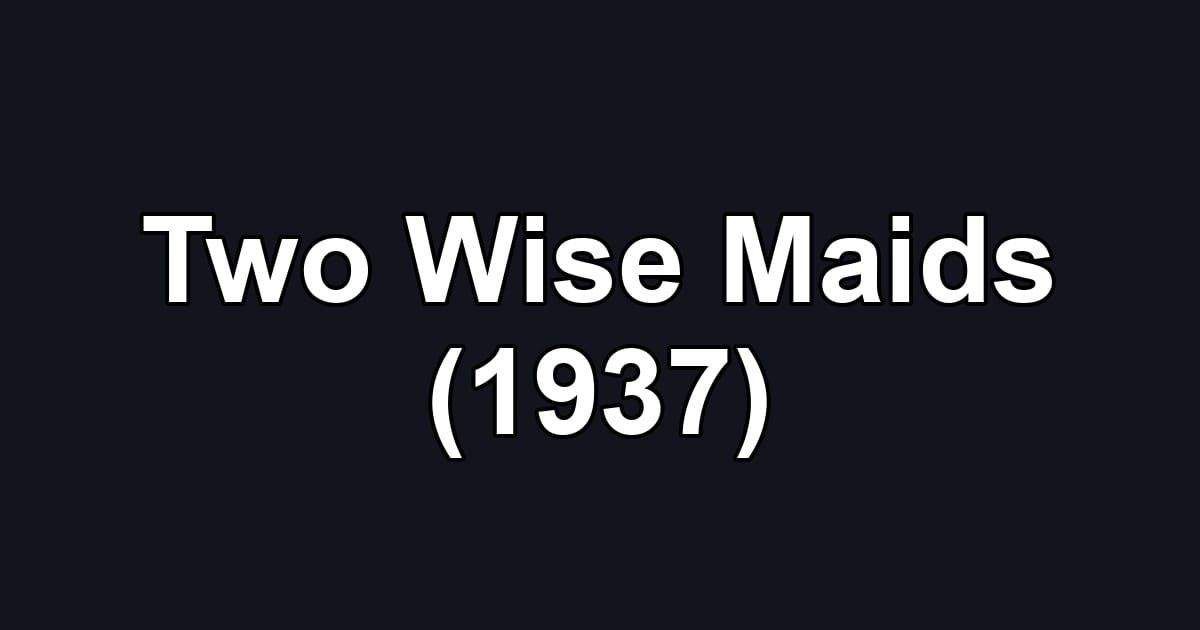 Two Wise Maids (1937)