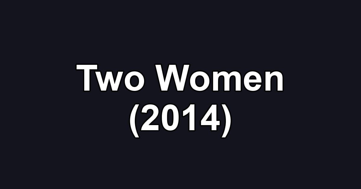 Two Women (2014)