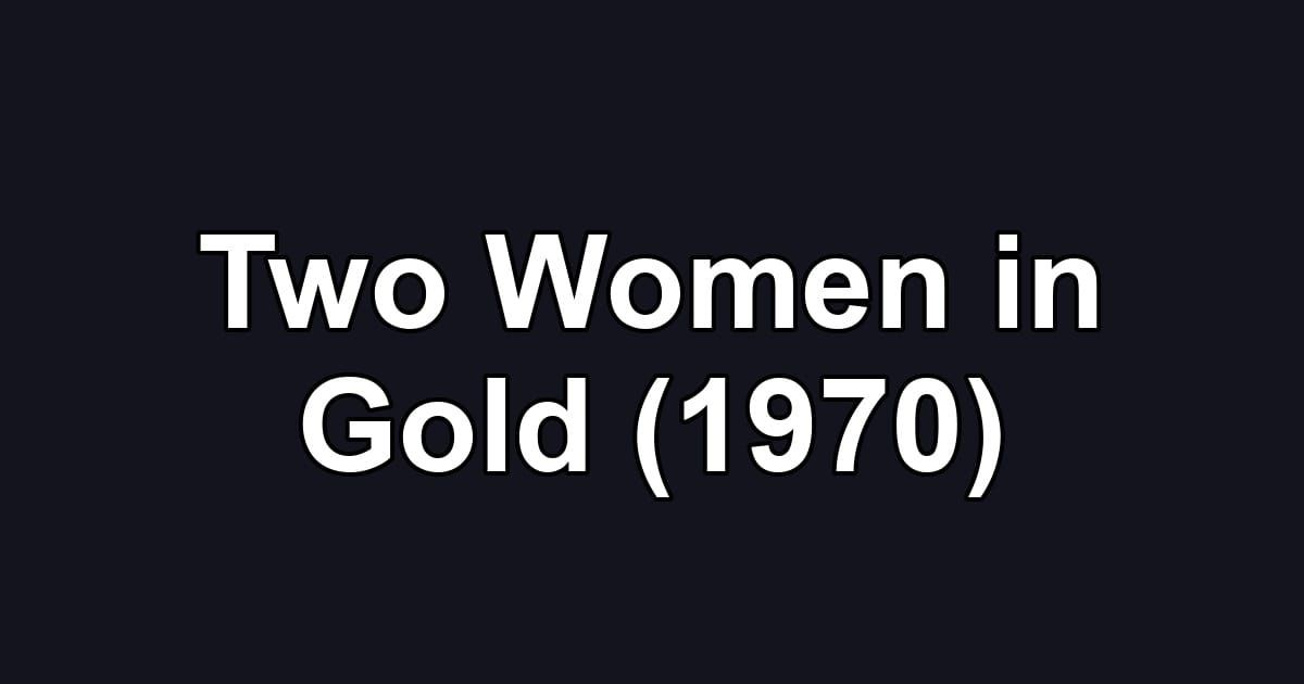 Two Women in Gold (1970)